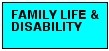 FSMILY LIFE & Disability button